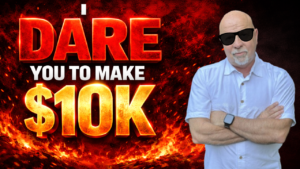 I Dare You to Make $10K — Stop Leaving Money on the Table
