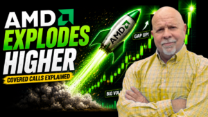AMD Blasted Higher - What does it mean for your covered calls?