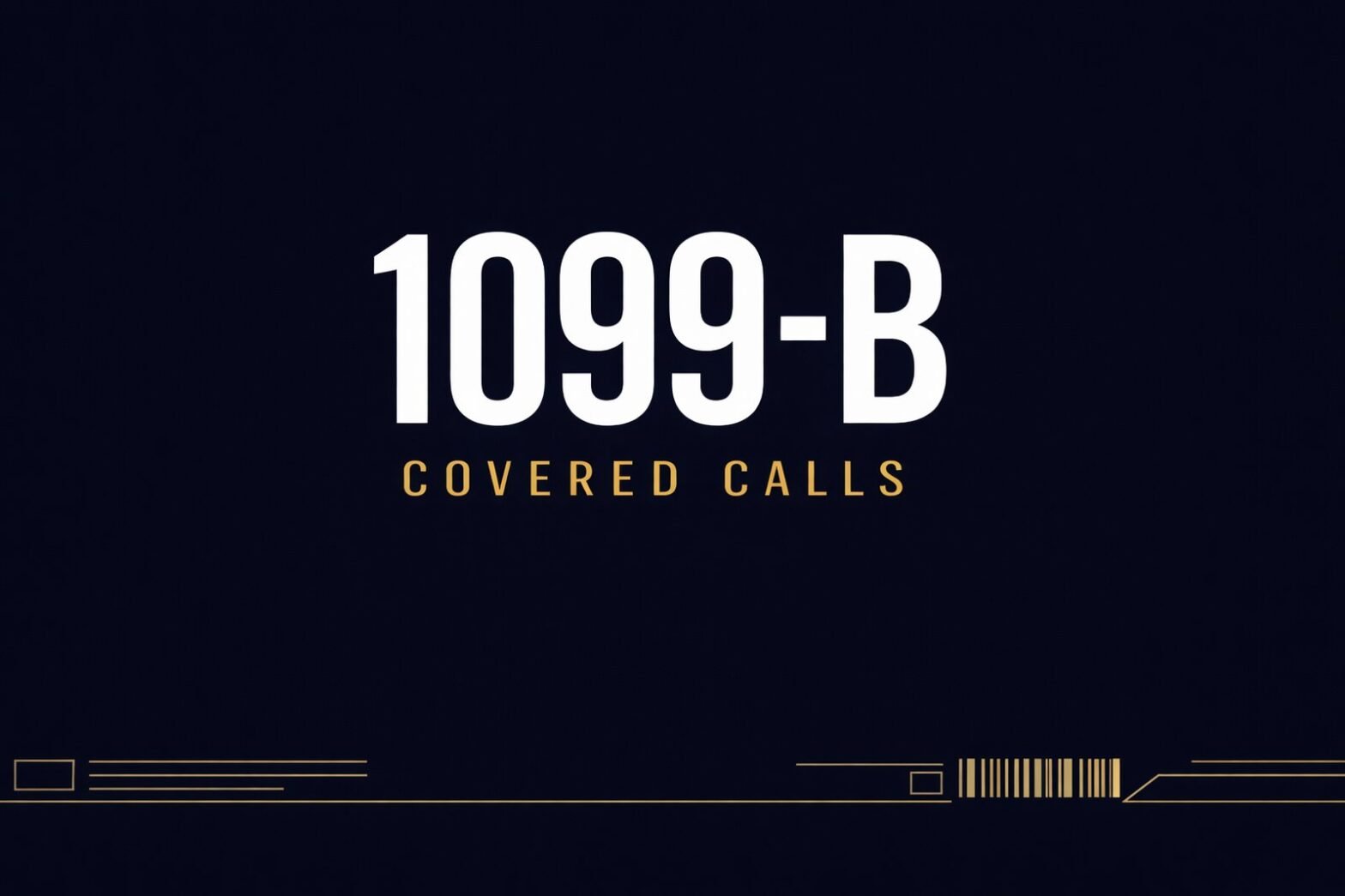 Covered call income tax 1099 - bold typographic editorial concept gold and navy