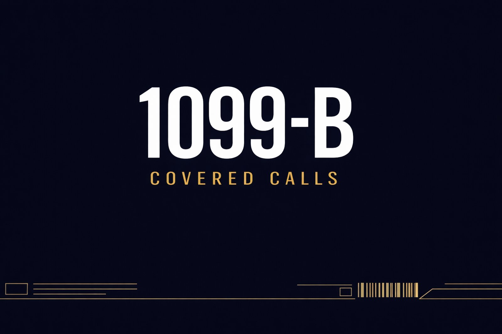 Covered call income tax 1099 - bold gold and navy editorial typographic concept